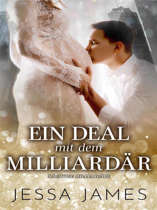 Title details for Ein Deal mit dem Milliardär by Jessa James - Available